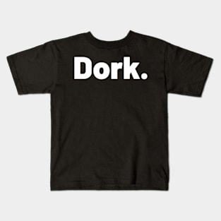 Dork Kids T-Shirt